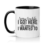 Sassy Souls Sorry Im Late I Got Here As Soon As I Wanted to 11oz Ceramic Novelty Mug Office Humour Tea Coffee Cup Black