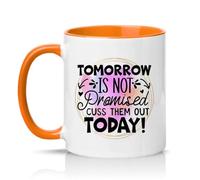 Sassy Souls Tomorrow is Not Promised Cuss Them Out Today 11oz Ceramic Novelty Mug Office Humour Tea Coffee Cup Orange