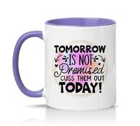 Sassy Souls Tomorrow is Not Promised Cuss Them Out Today 11oz Ceramic Novelty Mug Office Humour Tea Coffee Cup Light Purple