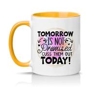 Sassy Souls Tomorrow is Not Promised Cuss Them Out Today 11oz Ceramic Novelty Mug Office Humour Tea Coffee Cup Golden Yellow