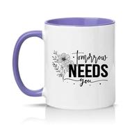 Sassy Souls Tomorrow Needs You 11oz Ceramic Novelty Mug Inspirational Quotes Mental Health Awareness Tea Coffee Cup Gift Light Purple