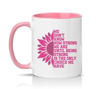 Sassy Souls We Dont Know How Strong We are Until Being Strong is The Only Choice We Have Womens 11oz Ceramic Novelty Mug Motivational Tea Coffee Cup Gift Pink