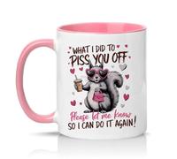 Sassy Souls What I Did to Piss You Off Please Let Me Know So I Can Do It Again Womens 11oz Ceramic Novelty Mug Sarcastic Passive Aggressive Tea Coffee Cup Gift Pink