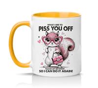 Sassy Souls What I Did to Piss You Off Please Let Me Know So I Can Do It Again Womens 11oz Ceramic Novelty Mug Sarcastic Passive Aggressive Squirrel Tea Coffee Cup Golden Yellow