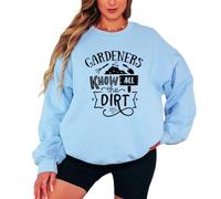 Sassy Souls Womens Gardening Sweatshirt Gardeners Know All The Dirt Ladies Jumper Plants XL Light Blue