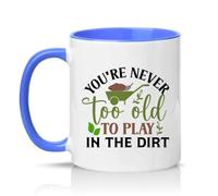 Sassy Souls Youre Never Too Old to Play in The Dirt 11oz Ceramic Novelty Mug Gardening Tea Coffee Cup Blue