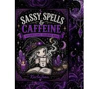 Sassy Spells & Caffeine: Affirmations Coloring Book for Adults Featuring Witchy Quotes, Coffee Magic, and Relaxing Designs