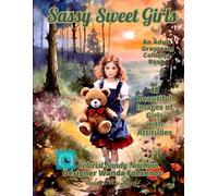 Sassy Sweet Girls: An Adult Grayscale Coloring Book