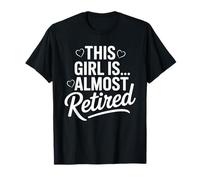 Sassy This Girl is Almost Retired Retro Career Exit Vibe T-Shirt