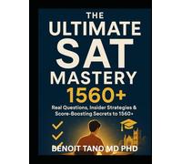 SAT 1560 Plus: The Ultimate Real Practice, Secrets & Strategies Guide - 1000+ Realistic Questions, Elite Hacks, and Insider Techniques to Master Every Section and Ace the SAT Test