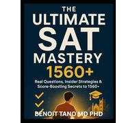 SAT 1560 Plus: The Ultimate Real Practice, Secrets & Strategies Guide - 1000+ Realistic Questions, Elite Hacks, and Insider Techniques to Master Every Section and Ace the SAT Test