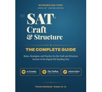 SAT Craft and Structure - The Complete Guide: Rules, Strategies, and Practice for the Craft and Structure Section of the Digital SAT Reading Test (SAT - The Complete Guide Series by Scorebound Prep)