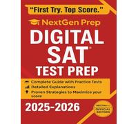 SAT Digital Prep Book: Everything You Need to Ace the New Digital SAT - Complete Guide with Practice Tests, Detailed Explanations, and Proven Strategies to Maximize Your Score
