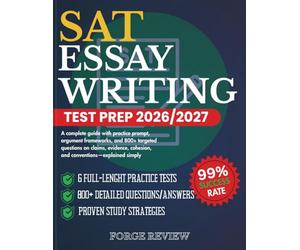 SAT Essay Writing Test Prep 2026/2027: A complete guide with practice prompt, argument frameworks, and 800+ targeted questions on claims, evidence, cohesion, and conventions-explained simply