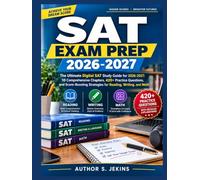 SAT Exam Prep 2026-2027: The Ultimate Digital SAT Study Guide for 2026-2027: 10 Comprehensive Chapters, 420+ Practice Questions, and Score-Boosting Strategies for Reading, Writing, and Math