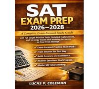 SAT Exam Prep 2026-2028: A Complete, Exam-Focused Study Guide with Full Length Practice Tests, Detailed Explanations, and Strategy-Based Skill Building for Success on your first Attempt