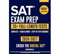 SAT Exam Prep: The Complete & Exam Aligned Study Guide to Prepare for the Digital SAT®. Full-Length Practice Tests, Step-by-Step Explanations and Test-Day Tips