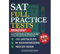 SAT Full Practice Tests 2026/2027: The Ultimate Workbook with 3 Full-Length Practice Tests, Words of Strategy, Grammar & Math Lessons, High-Frequency ... Explanations for Every Question Type