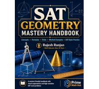 SAT Geometry Mastery Handbook: Concepts, Formulas, Tricks, Worked Examples, and SAT-Style Practice Questions for Digital SAT Success (PrimeMathHub SAT Mastery Series)