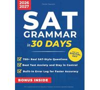 SAT Grammar in 30 Days: Win Scholarships & Get Into Top Colleges-Fast | Elite Tutor Insights, Key Rule Patterns & Focused Practice to Fix Traps, Build Accuracy & Master the Digital SAT Under Pressure
