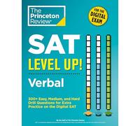 SAT Level Up! Verbal: 300+ Easy, Medium, and Hard Drill Questions for Scoring Success on the Digital SAT (College Test Preparation)