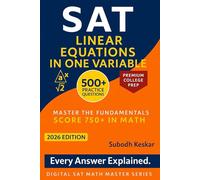 SAT Linear Equations in One Variable: 500+ practice problems with step-by-step explanations (Digital SAT Math Master Series)