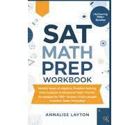 SAT Math Prep Workbook: Master Heart of Algebra, Problem Solving, Data Analysis & Advanced Math | Proven Strategies for 700+ Scores | Full-Length Practice Tests Included
