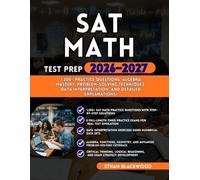 SAT MATH TEST PREP 2026-2027: 1,200+ Practice Questions, Algebra Mastery Problem-Solving Techniques Data Interpretation and Detailed Explanations