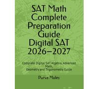 SAT Math Ultimate Preparation Guide: Complete Digital SAT Algebra, Advanced Math, Geometry and Trigonometry Guide (Digital SAT Math Mastery Series)
