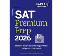 SAT Premium Prep 2026: Includes 3 Full Length Practice Tests, 700+ Practice Questions, + 1 Year Online Access to Quizzes and Video Lessons and Tutorials (Kaplan Test Prep)