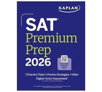 SAT Premium Prep 2026: Includes 3 Full Length Practice Tests, 700+ Practice Questions, + 1 Year Online Access to Quizzes and Video Lessons and Tutorials (Kaplan Test Prep)
