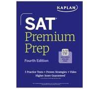 SAT Premium Prep, Fourth Edition (2026-2027): Includes 3 Full Length Practice Tests, 700+ Practice Questions, + 1 Year Online Access to Quizzes and Video Lessons and Tutorials (Kaplan Test Prep)