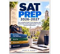 SAT PREP 2026-2027: The Complete Guide to the Adaptive Digital SAT: Practice Questions, Module-by-Module Strategies, Flashcards, 6 Full-Length Practice Tests & Detailed Explanations