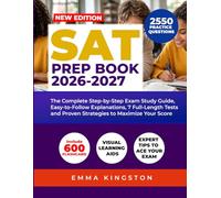SAT PREP BOOK 2026-2027: The Complete Step-by-Step Study Guide with Full-Length Practice Tests, 2,550 Practice Questions, Easy-to-Follow Explanations, and Proven Strategies to Maximize Your Score