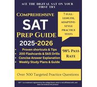 SAT Prep Guide 2025-2026: The Ultimate Study Guide to Ace the SAT Exam on Your First Try. Master Adaptive Questions With 7 Full-length Practice Tests and Study Plans.