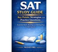 SAT Study Guide: Key Points, Strategies, and Practice Questions: Essential Math, Reading, and Writing Prep for SAT Success