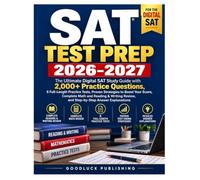 SAT TEST PREP 2026-2027: The Ultimate Digital SAT Study Guide with 2,000+ Practice Questions, 6 Full-Length Practice Tests, Proven Strategies to Boost ... Review, and Step-by-Step Answer Explanations
