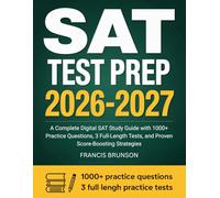 SAT Test Prep: A Complete Digital SAT Study Guide with 1000+ Practice Questions, 3 Full-Length Tests, and Proven Score-Boosting Strategies