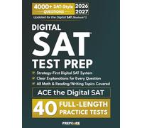 SAT Test Prep: A Complete Strategy-First Prep Book and Study Guide | Exam-Style Full-Length Practice Tests & Step-by-Step Explanations to Ace the Digital SAT