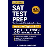 SAT Test Prep: The Complete & Up-to-Date Prep Book with Full-Length Practice Tests, 2000+ Practice Questions & Step-by-Step Explanations to Ace the Digital SAT