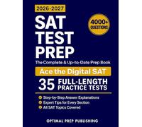 SAT Test Prep: The Complete & Up-to-Date Prep Book with Full-Length Practice Tests, Exam-Ready Practice Questions & Step-by-Step Explanations to Ace the Digital SAT