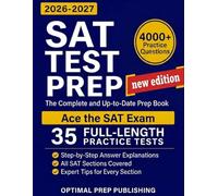 SAT Test Prep: The Complete & Up-to-Date Prep Book with Full-Length Practice Tests, Test-Ready Practice Questions & Step-by-Step Explanations to Ace the Digital SAT