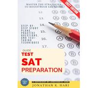 SAT Test Preparation Guide:: Master the Strategies to Boost Your SAT Score (Step-by-Step Study Plans, Practice Questions, and Test-Taking Techniques)