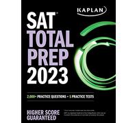 SAT Total Prep 2023 with 5 Full Length Practice Tests, 2000+ Practice Questions, and End of Chapter Quizzes: 2,000+ Practice Questions + 5 Practice Tests (Kaplan Test Prep)