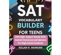 SAT Vocabulary Builder for Teens: 600 High-Impact Words With Context Sentences and Quizzes for High School Students