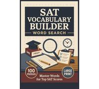 SAT Vocabulary Builder Word Search: 100 Big Print Word Searches Featuring Challenging SAT Vocabulary, Spelling Reinforcement, and Word Recognition Practice for Students, Tutors, and Study Groups