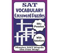 SAT Vocabulary Crossword Puzzles: 50+ Practice Games to Build SAT Vocabulary, Boost Confidence, and Improve Word Retention | For Students and Tutors | Ideal for Study and Test Prep Sessions