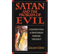 Satan and the Problem of Evil: Constructing a Trinitarian Warfare Theodicy