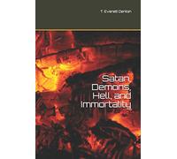 Satan, Demons, Hell, and Immortality: Bonus: A Look at Christ's Post-Ascension Body
