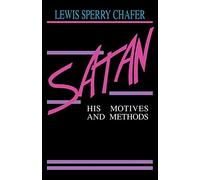 Satan: His Motives and Methods